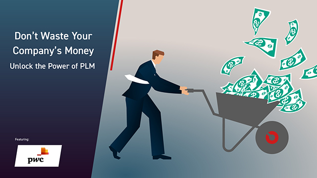 Don’t Waste Your Company’s Money – Unlock the Power of PLM