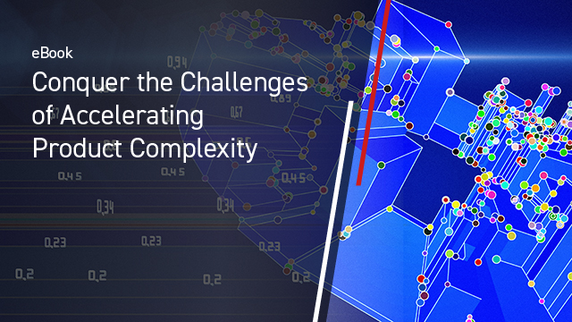 Conquer the Challenges of Accelerating Product Complexity