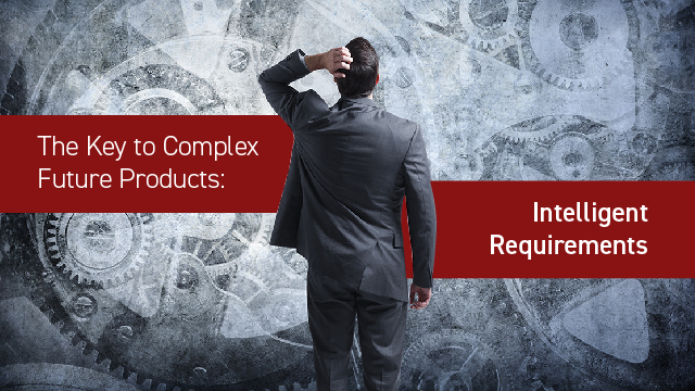 The Key to Complex Future Products: Intelligent Requirements