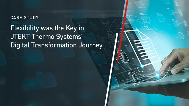 Flexibility was the Key in JTEKT Thermo Systems' Digital Transformation Journey