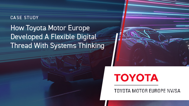 How Toyota Motor Europe Developed a Flexible Digital Thread With Systems Thinking