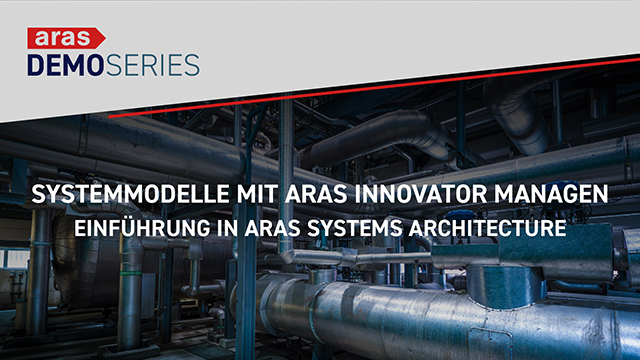 Systemmodelle mit Aras Innovator managen - Einführung in Aras Systems Architecture
