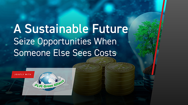 A Sustainable Future – Seize Opportunities When Someone Else Sees Costs