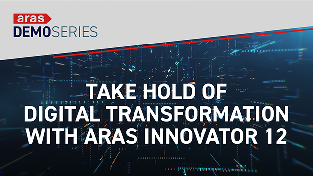 Take Hold of Digital Transformation With Aras Innovator 12