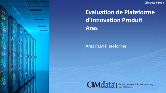 CIMdata : Evaluation de la plateforme d’Innovation Produit Aras