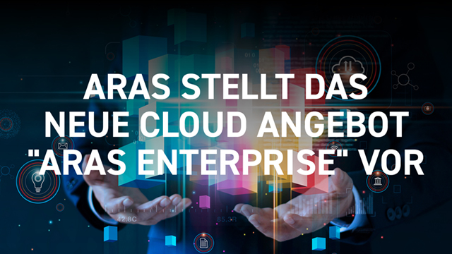 Aras stellt das neue Cloud Angebot "Aras Enterprise" vor