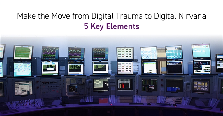 Make the Move from Digital Trauma to Digital Nirvana: 5 Key Elements