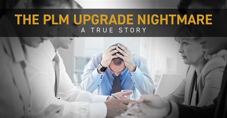 The PLM Upgrade Nightmare – A True Story