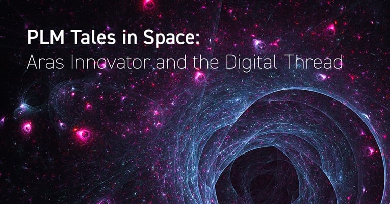 PLM Tales in Space: Aras Innovator and the Digital Thread