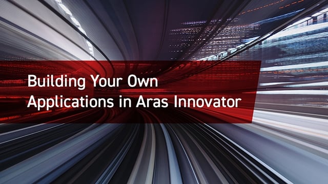 Building Your Own Applications in Aras Innovator