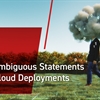 Three Ambiguous Statements About Cloud Deployments