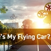 Where's My Flying Car?