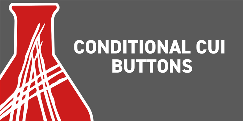 Tech Tip: Conditional CUI Buttons