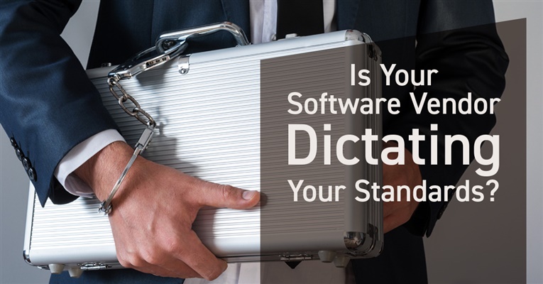 Is your Software Vendor Dictating Your Standards?