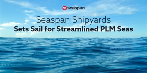 Seaspan Shipyards Sets Sail for Streamlined PLM Seas