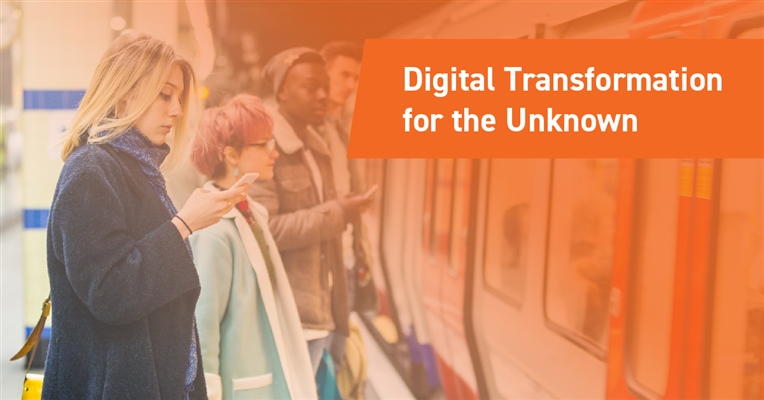 Digital Transformation for the Unknown