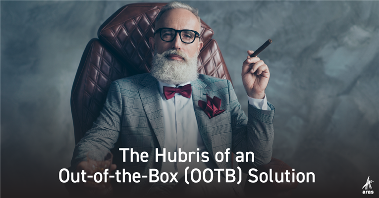 The Hubris of an out of the box (OOTB) Solution