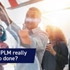 Can SaaS PLM Really Get the Job Done?