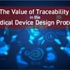 The Value of Traceability in The Medical Device Design Process