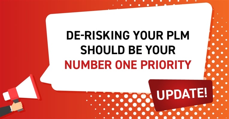 De-risking Your PLM Should be Your Number One Priority