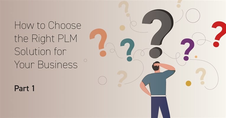 How to Choose the Right PLM Solution for Your Business – Part 1