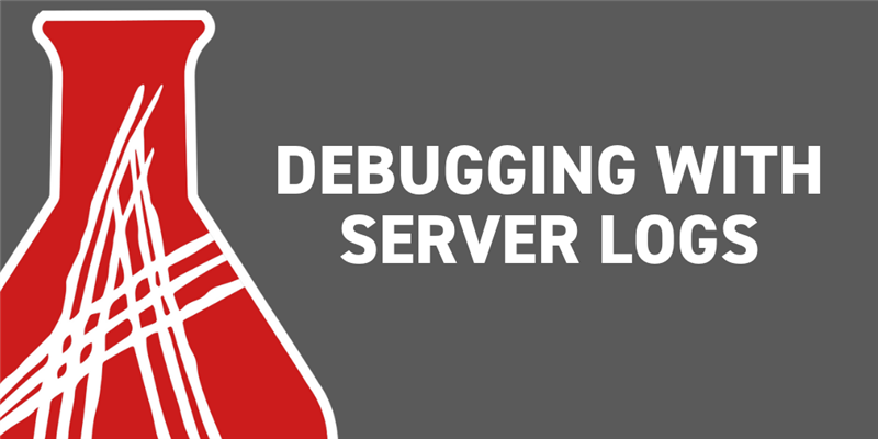 Debugging with Server Logs