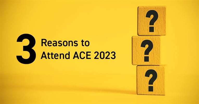 Three Reasons to Attend ACE 2023