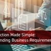 PLM Selection Made Simple: Understanding Business Requirements