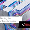 5 Tips for Getting the Most Out of Aras Innovator