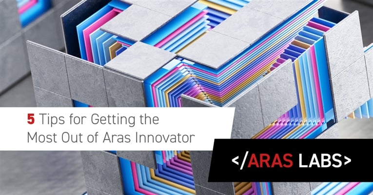 5 Tips for Getting the Most Out of Aras Innovator