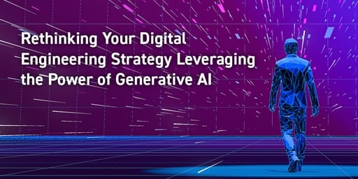 Rethinking Your Digital Engineering Strategy Leveraging the Power of Generative AI