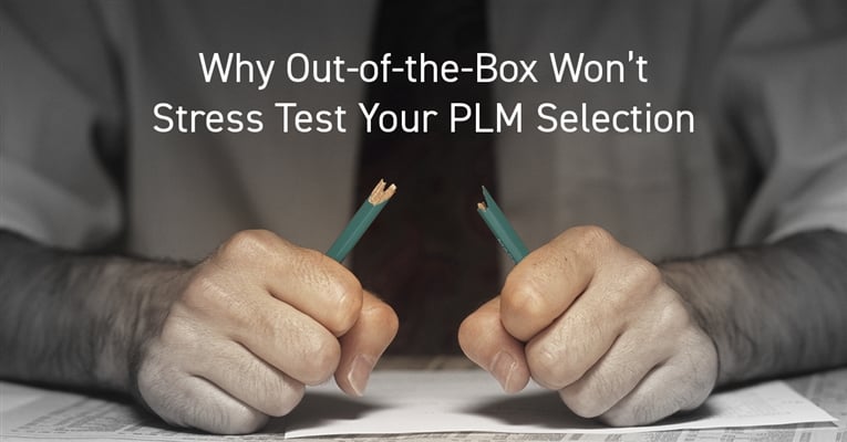 Why Out-of-the-Box Won’t Stress Test Your PLM Selection