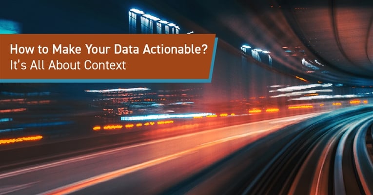 How to Make Your Data Actionable? It&#39;s All About Context