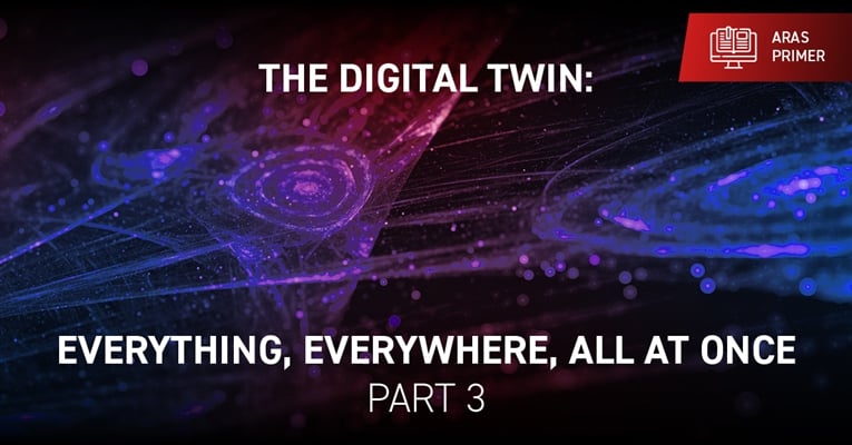 The Digital Twin: Everything, Everywhere, All at Once – Part 3