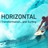 Going Horizontal: A Key to Digital Transformation . . . and Surfing