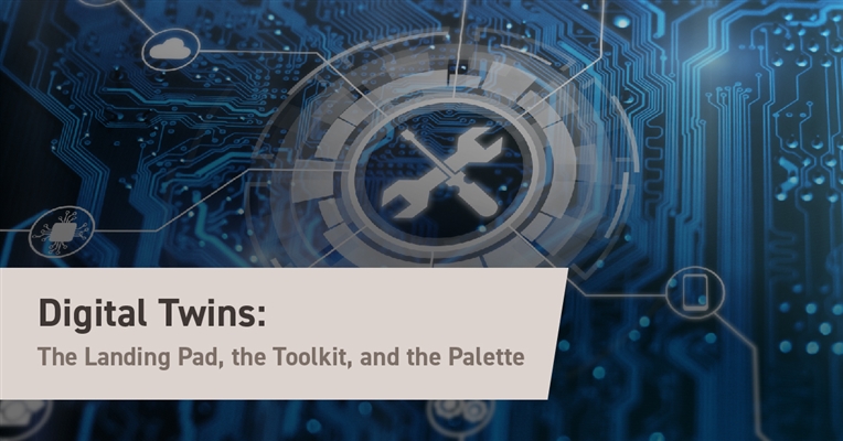 Digital Twins: The Landing Pad, the Toolkit, and the Palette