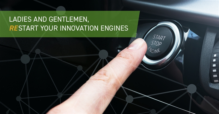 Ladies and Gentlemen, Re-start your Innovation Engines!
