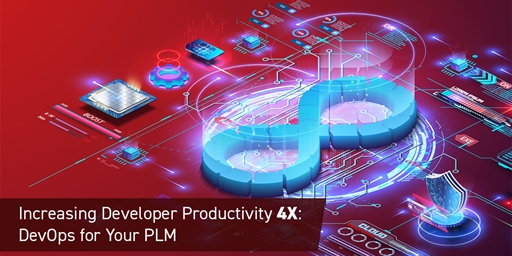 Increasing Developer Productivity 4X: DevOps for Your PLM