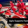 Agile Supports Faster Upgrades