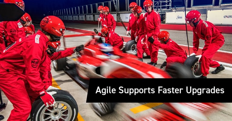 Agile Supports Faster Upgrades