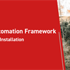 Testing Automation Framework Overview and Installation
