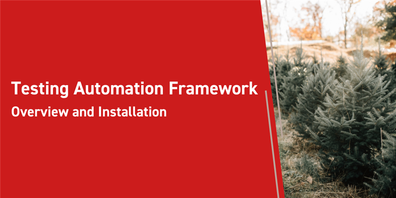 Testing Automation Framework Overview and Installation