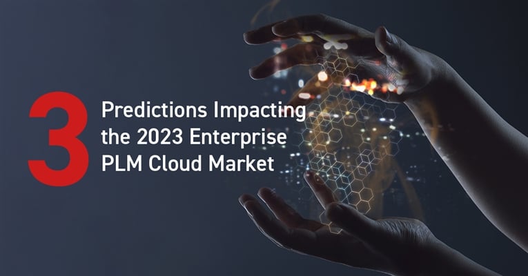 3 Predictions Impacting the 2023 Enterprise PLM Cloud Market