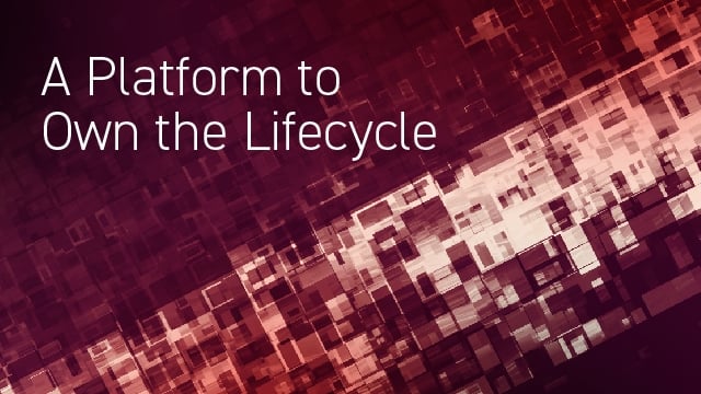 A Platform to Own the Lifecycle