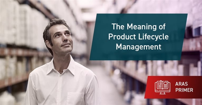 The Meaning of Product Lifecycle Management