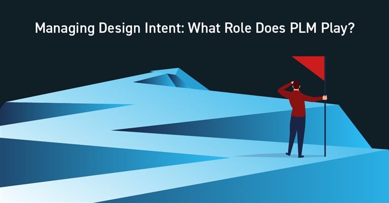Managing Design Intent: What Role Does PLM Play?