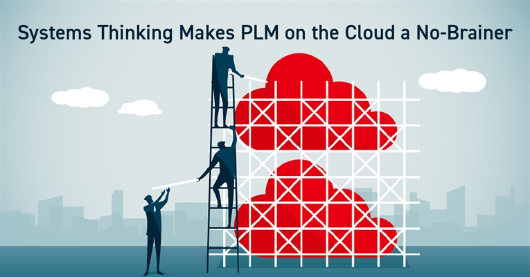 The Benefits of Systems Thinking Make PLM on the Cloud a No-Brainer