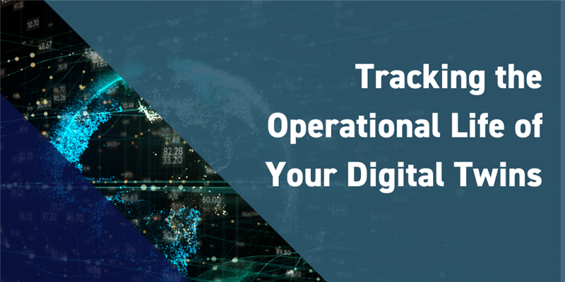 Tracking the Operational Life of Your Digital Twins