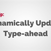 Tech Tip: Dynamically Change Type-ahead