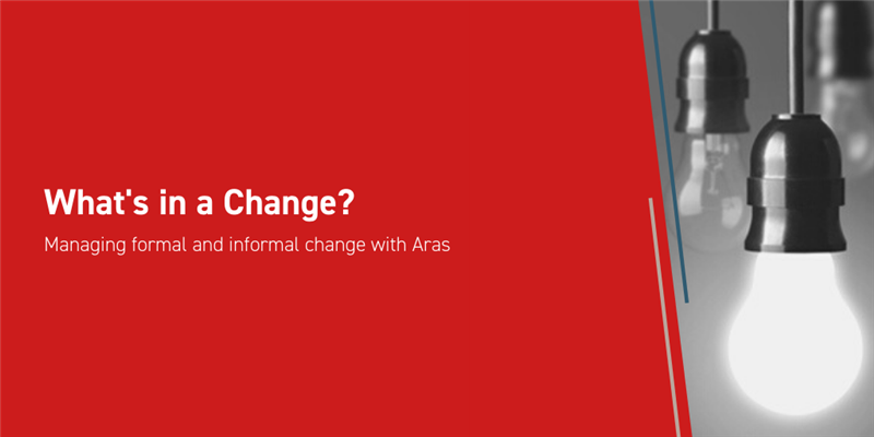 Managing Formal and Informal Change Processes with Aras
